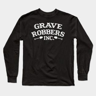 Grave Robbers, Inc. Long Sleeve T-Shirt